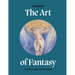 Art of Fantasy: A Visual Sourcebook of All That Is Unreal
