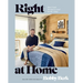 Right at Home: How Good Design Is Good for the Mind: An Interior Design Book