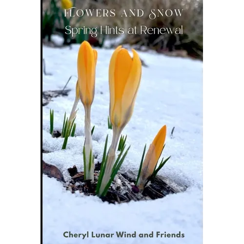 Flowers and Snow: Spring Hints at Renewal