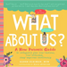 What about Us?: A New Parents Guide to Safeguard Your Over-Anxious, Over-Extended, Sleep-Deprived Relationship