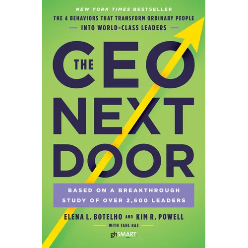 The CEO Next Door: The 4 Behaviors That Transform Ordinary People Into World-Class Leaders