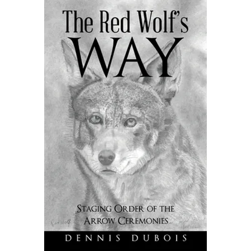 The Red Wolf's Way: Staging Order of the Arrow Ceremonies