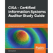 CISA - Certified Information Systems Auditor Study Guide: Aligned with the CISA Review Manual 2019 to help you audit, monitor, and assess information