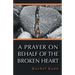 A Prayer on Behalf of the Broken Heart
