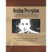 Healing Perception: An Application of the Philosophy of Merleau-Ponty to the Theoretical Structures of Dialogic Psychotherapy.