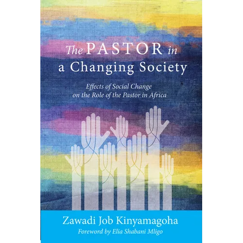 The Pastor in a Changing Society: Effects of Social Change on the Role of the Pastor in Africa