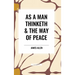 As a Man Thinketh & the Way of Peace