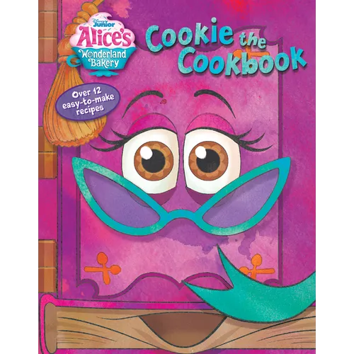 Alice's Wonderland Bakery: Cookie the Cookbook