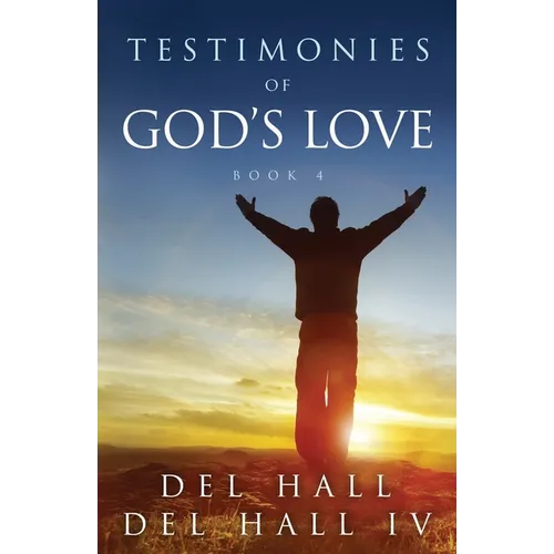Testimonies of God's Love - Book 4