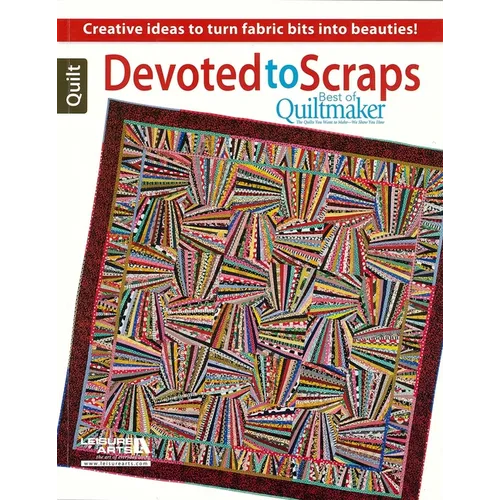 Devoted to Scraps--Best of Quiltmaker: Creative Ideas to Turn Fabric Bits Into Beauties