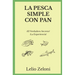 La Pesca Simple con Pan: ¿El Verdadero Secreto? ¡La Experiencia!