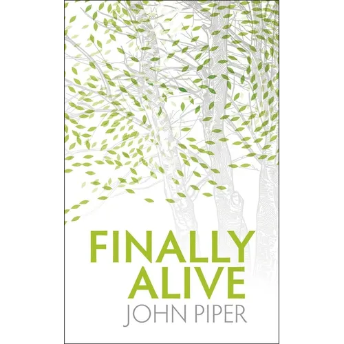 Finally Alive: What Happens When We Are Born Again?