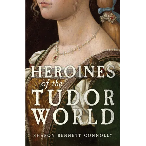 Heroines of the Tudor World