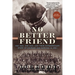 No Better Friend: One Man, One Dog, and Their Extraordinary Story of Courage and Survival in WWII