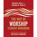 The Way of Worship Student Workbook: A Hands-On Guide to Living and Leading Authentic Worship