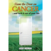 Slam The Door On Cancer: And Lock It Out of Your Life
