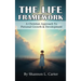 The Life Framework: A Christian Approach To Personal Growth & Development