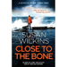 Close to the Bone: An addictive crime thriller with edge-of-your-seat suspense