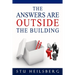 The Answers Are Outside The Building