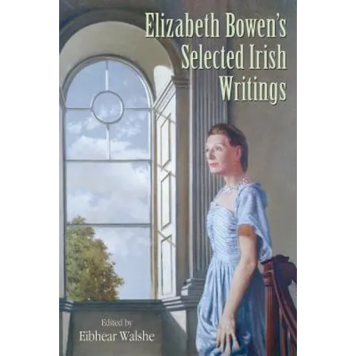 Elizabeth Bowen's Selected Irish Writings
