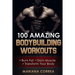 100 AMAZING BODYBUILDING Workouts: Burn Fat- Gain Muscle - Transform your body