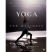 Yoga for Wellness: Healing with the Timeless Teachings of Viniyoga