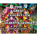 Gilbert & George: The Great Exhibition