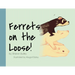 Ferrets on the Loose!