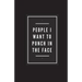 People I Want To Punch In The Face