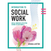 Introduction to Social Work: Social Workers Effecting Change in Our World