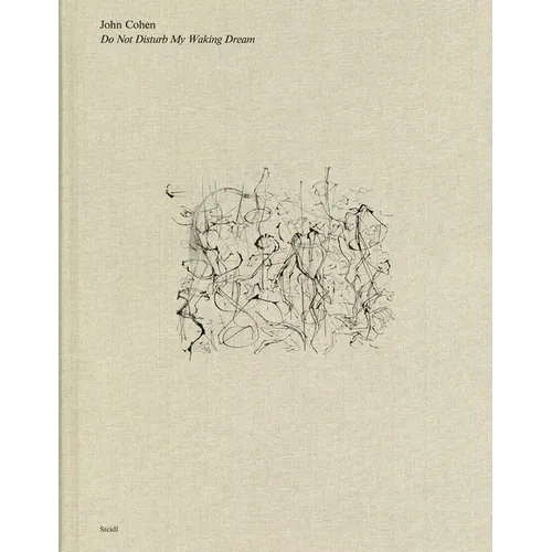 John Cohen: Do Not Disturb My Waking Dream