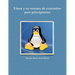 Linux y su ventana de comandos para principiantes
