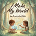 I make my world