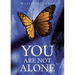 You Are Not Alone