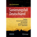 Sanierungsfall Deutschland: Plädoyer Für Eine Transformation Des Deutschen Politischen Systems Im 21. Jahrhundert
