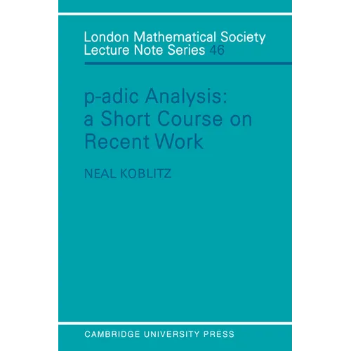 P-Adic Analysis: A Short Course on Recent Work
