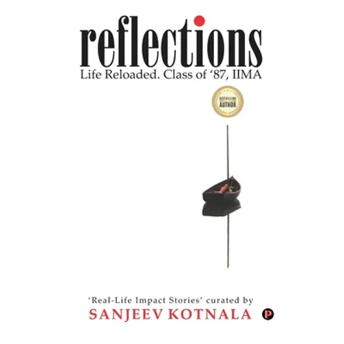 Reflections: Life Reloaded. Class of '87, IIMA