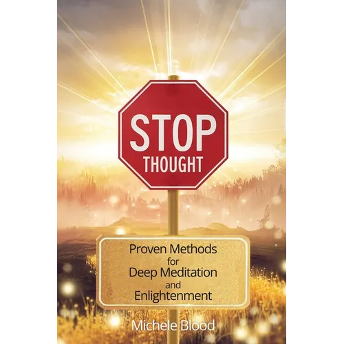 Stop Thought: Proven Methods For Deep Meditation & Enlightenment