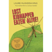 Lost, Kidnapped, Eaten Alive!: True Stories from a Curious Traveler