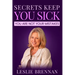 Secrets Keep You Sick: You Are Not Your Mistakes