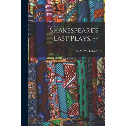 Shakespeare's Last Plays. --