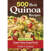 500 Best Quinoa Recipes: 100% Gluten-Free Super-Easy Superfood
