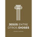 Jesús entre otros dioses