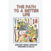The Path To A Better Life: Learn About Making A Significant Improvement In Your Life: How To Make Knowledge Truly Powerful