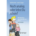 Noch Analog Oder Lebst Du Schon?: Mit Noerdman Durch Die Welt Von Heute... Und Morgen