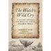 The Watch's Wild Cry: A Voyage Aboard the Whaling Vessel Clara Bell