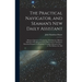 The Practical Navigator, and Seaman's New Daily Assistant: Being an Epitome of Navigation: Including the Different Methods of Working the Lunar Observ
