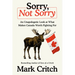 Sorry, Not Sorry: An Unapologetic Look at What Makes Canada Worth Fighting for