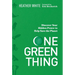 One Green Thing: Discover Your Hidden Power to Help Save the Planet