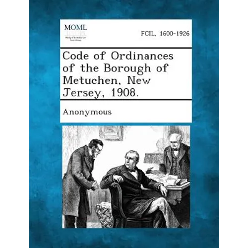 Code of Ordinances of the Borough of Metuchen, New Jersey, 1908.